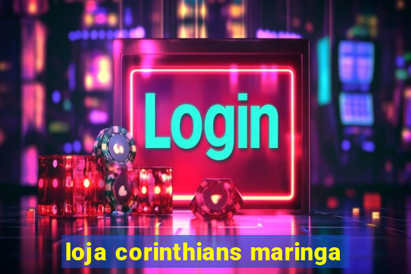 loja corinthians maringa